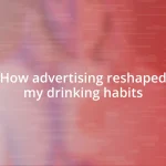 How advertising reshaped my drinking habits