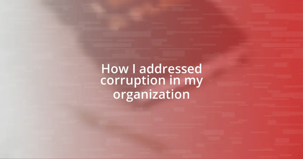 How I addressed corruption in my organization