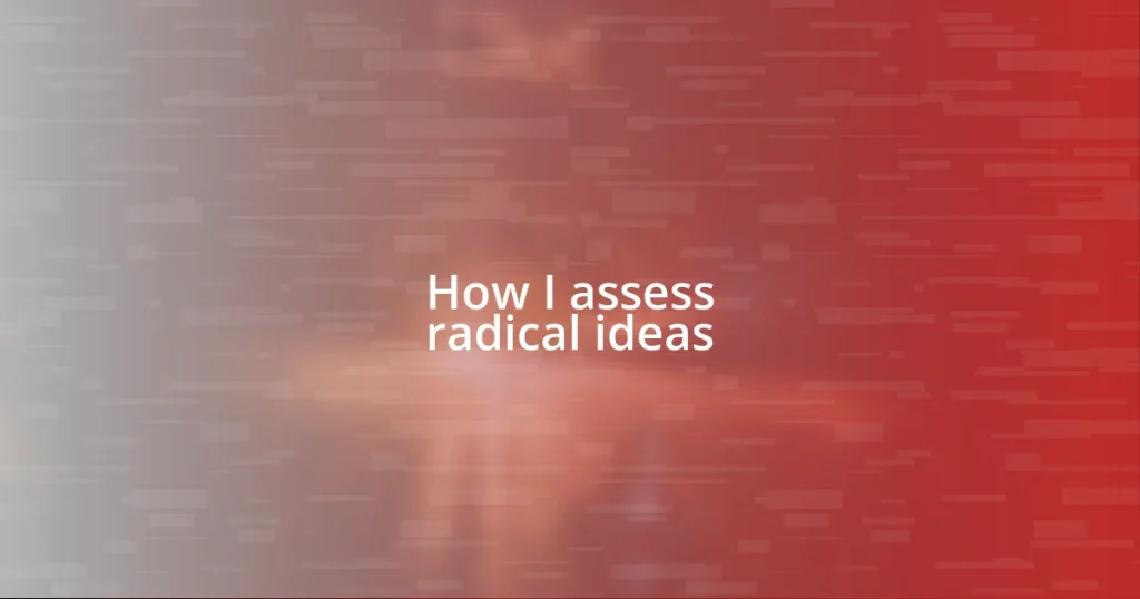 How I assess radical ideas