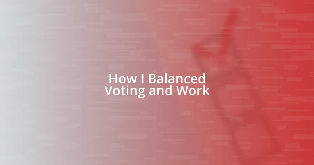 How I Balanced Voting and Work