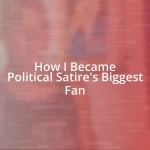 How I Became Political Satire’s Biggest Fan