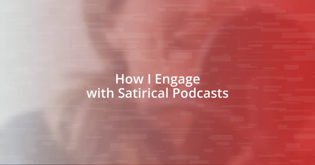 How I Engage with Satirical Podcasts