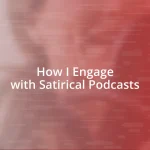 How I Engage with Satirical Podcasts