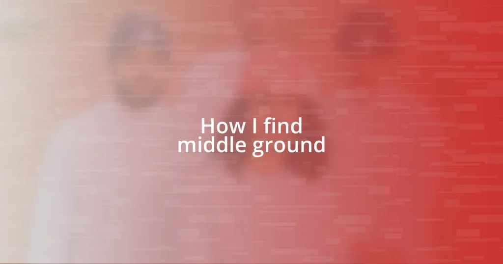 How I find middle ground