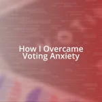 How I Overcame Voting Anxiety