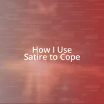 How I Use Satire to Cope