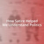 How Satire Helped Me Understand Politics