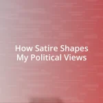 How Satire Shapes My Political Views