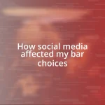 How social media affected my bar choices