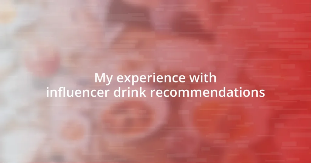 My experience with influencer drink recommendations