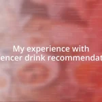 My experience with influencer drink recommendations