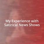 My Experience with Satirical News Shows