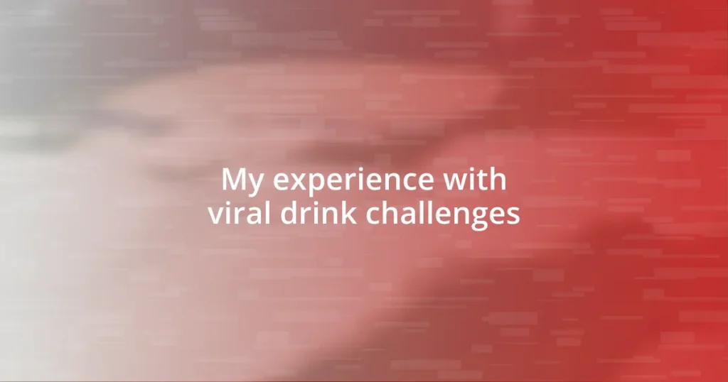 My experience with viral drink challenges