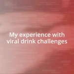 My experience with viral drink challenges