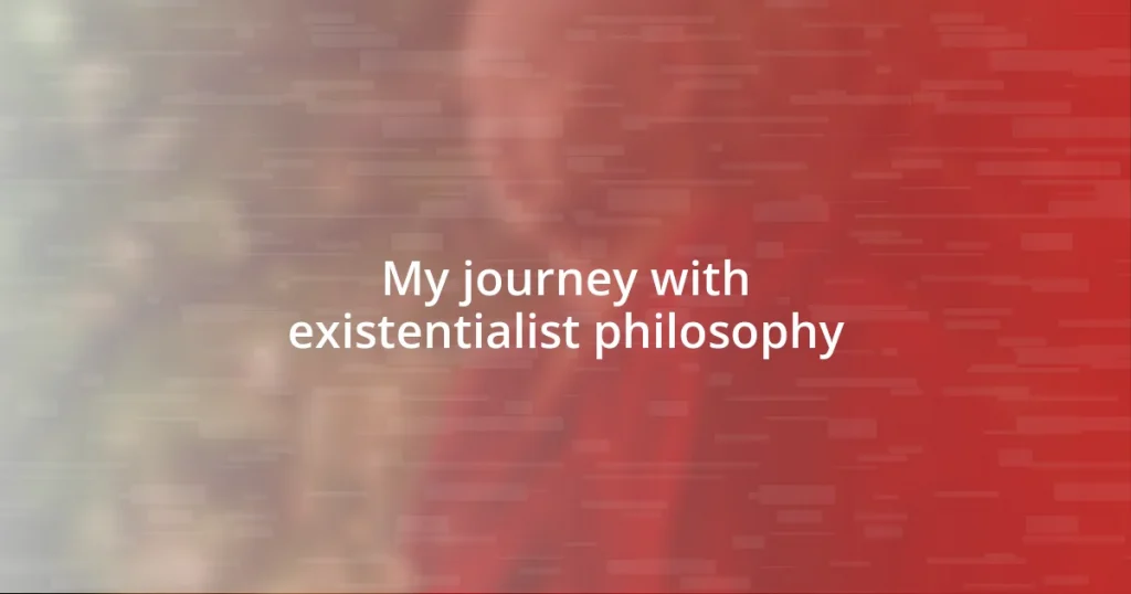 My journey with existentialist philosophy