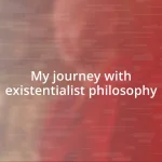 My journey with existentialist philosophy