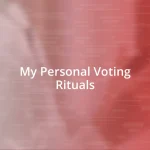 My Personal Voting Rituals