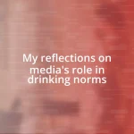 My reflections on media’s role in drinking norms