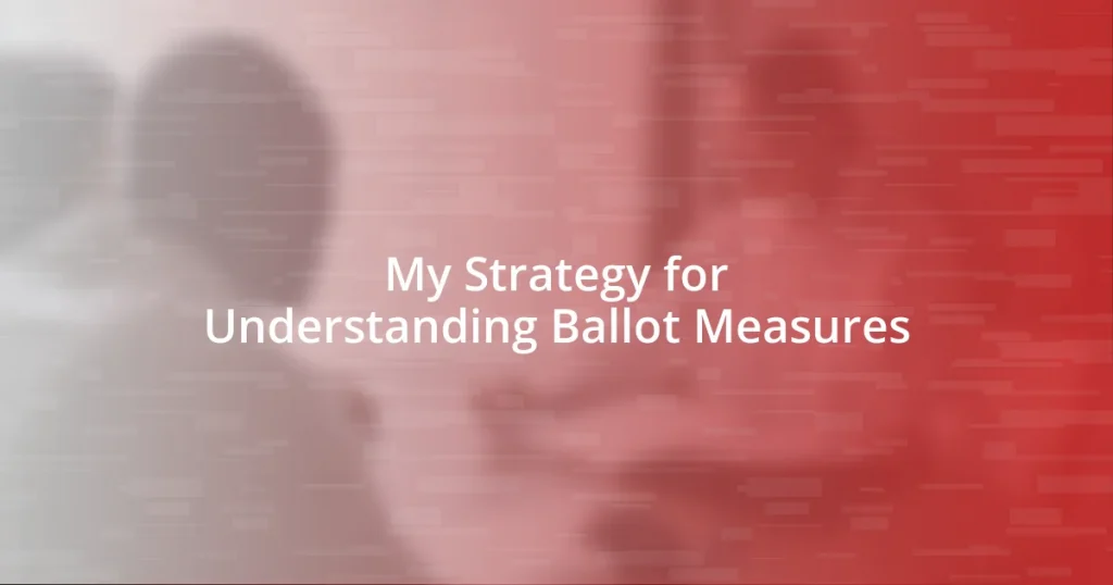 My Strategy for Understanding Ballot Measures