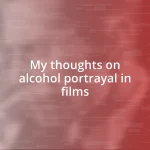 My thoughts on alcohol portrayal in films