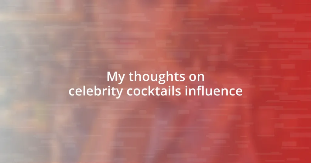 My thoughts on celebrity cocktails influence