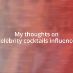 My thoughts on celebrity cocktails influence