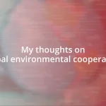 My thoughts on global environmental cooperation