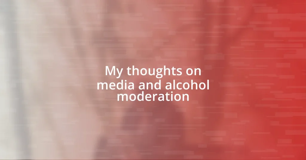 My thoughts on media and alcohol moderation