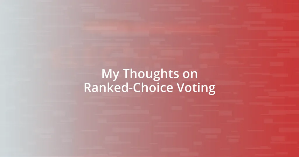 My Thoughts on Ranked-Choice Voting