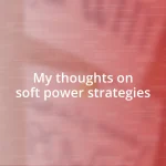 My thoughts on soft power strategies