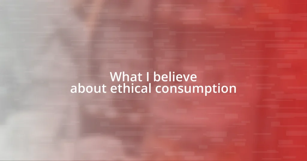 What I believe about ethical consumption