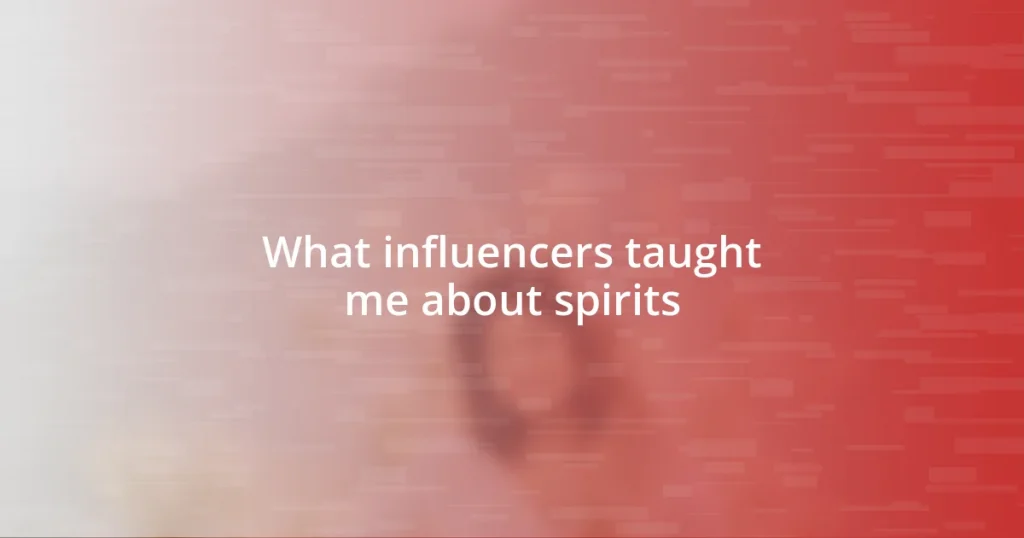 What influencers taught me about spirits