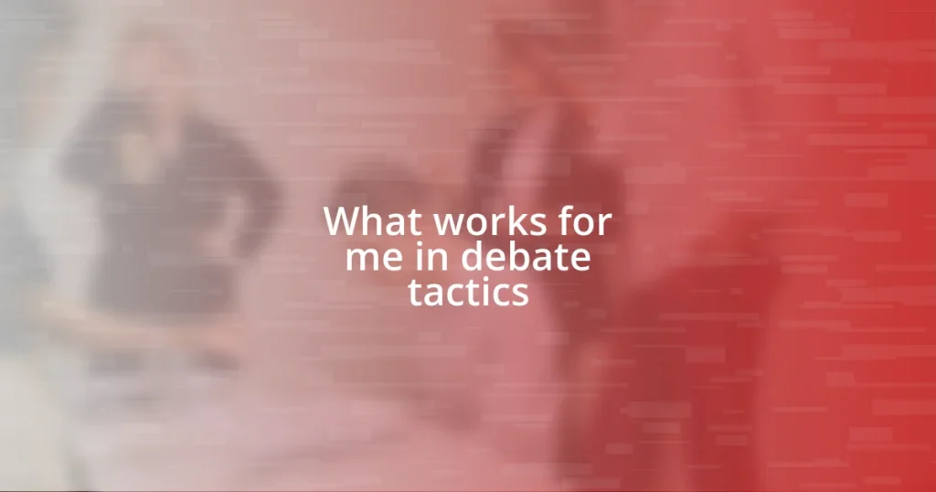 What works for me in debate tactics