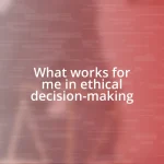 What works for me in ethical decision-making