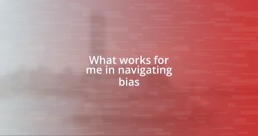 What works for me in navigating bias