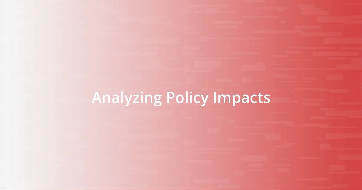 Analyzing Policy Impacts