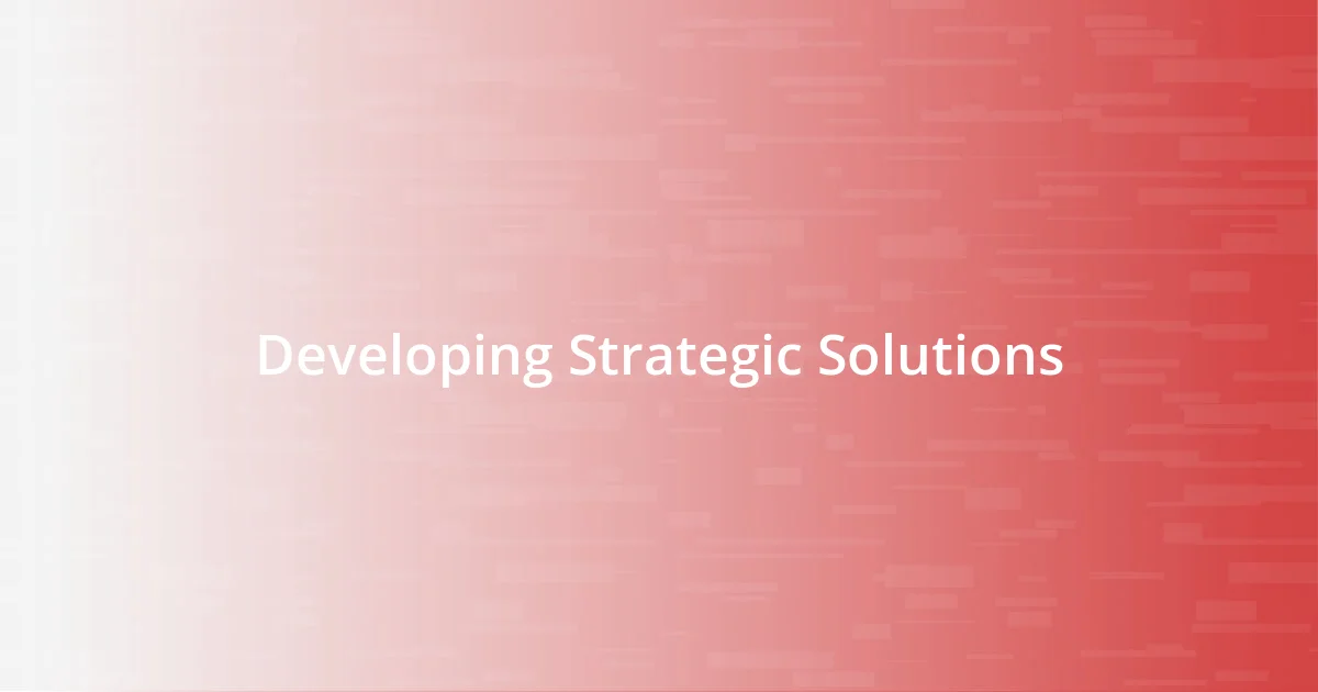 Developing Strategic Solutions