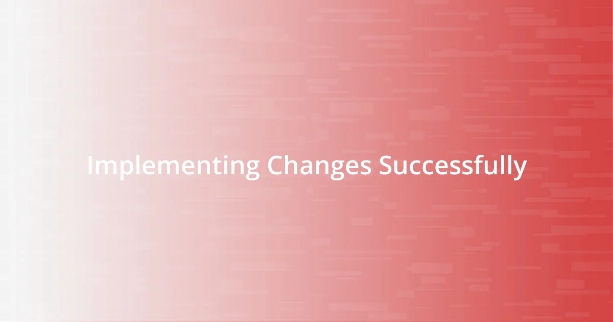 Implementing Changes Successfully