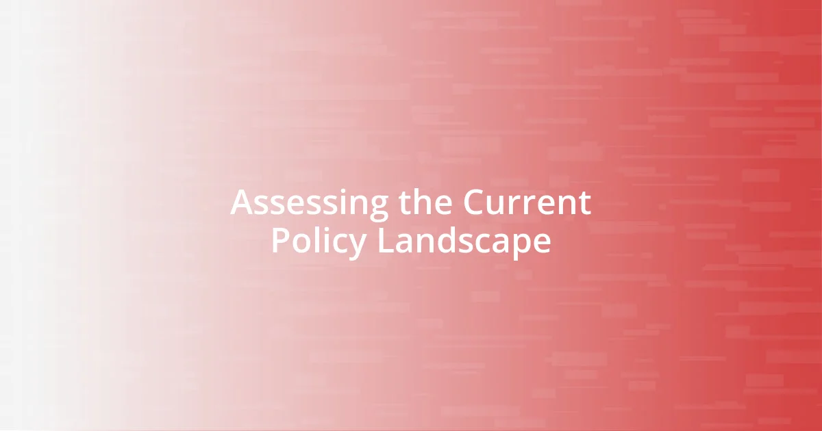 Assessing the Current Policy Landscape