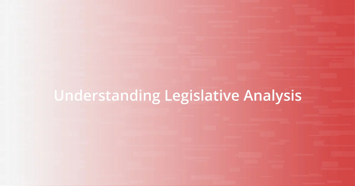 Understanding Legislative Analysis