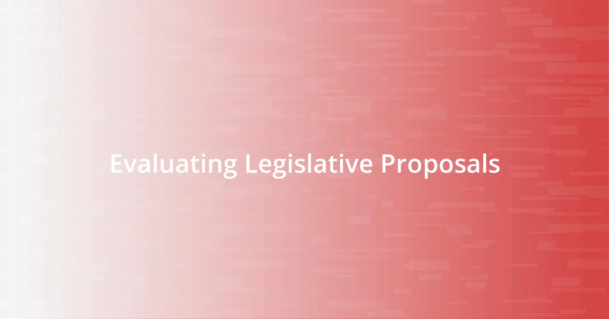 Evaluating Legislative Proposals