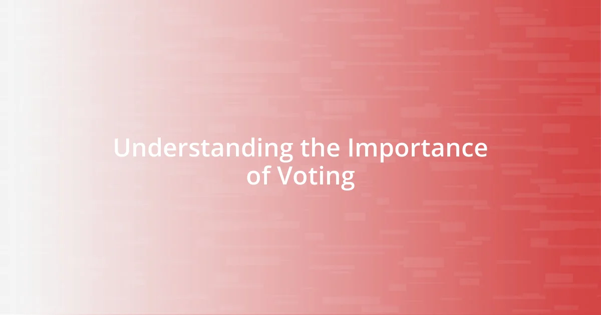 Understanding the Importance of Voting