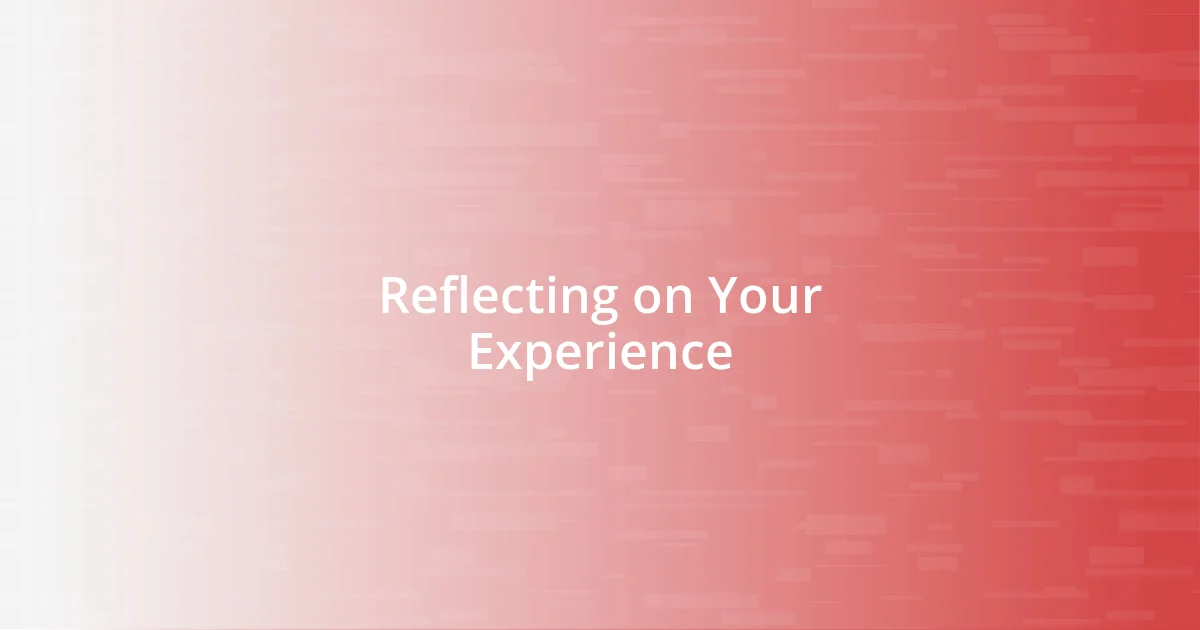 Reflecting on Your Experience