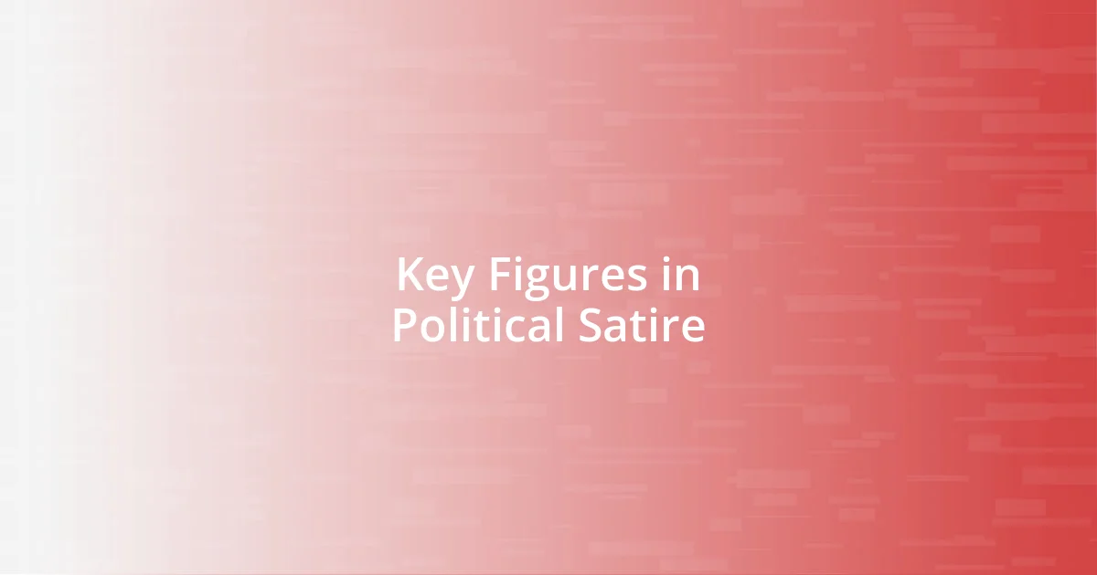 Key Figures in Political Satire