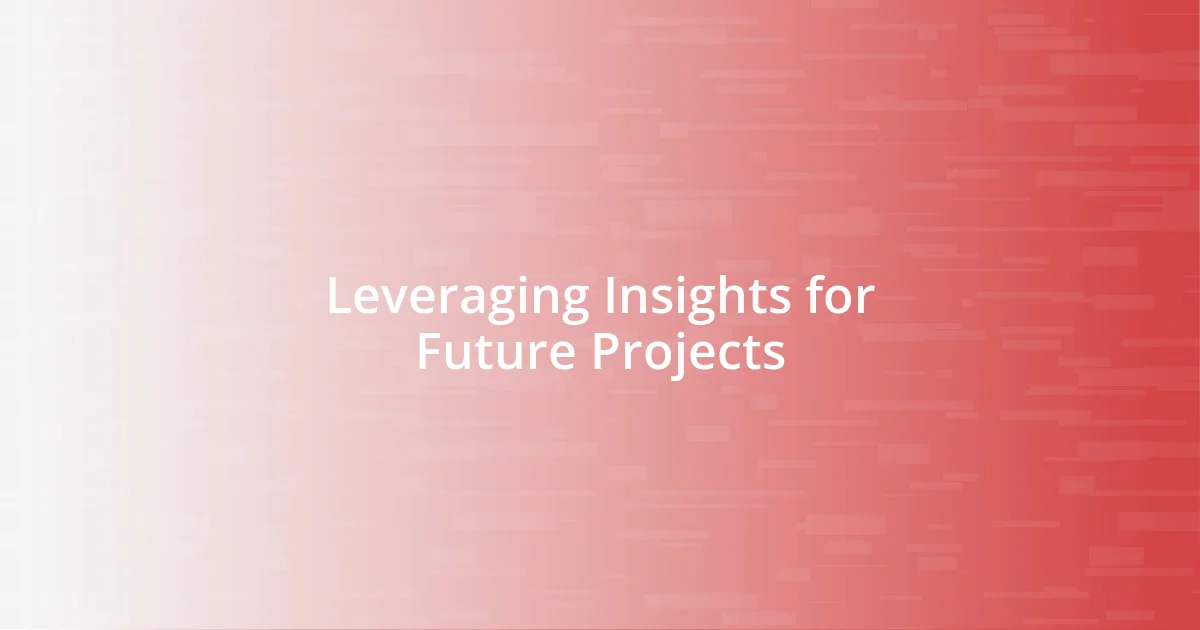 Leveraging Insights for Future Projects