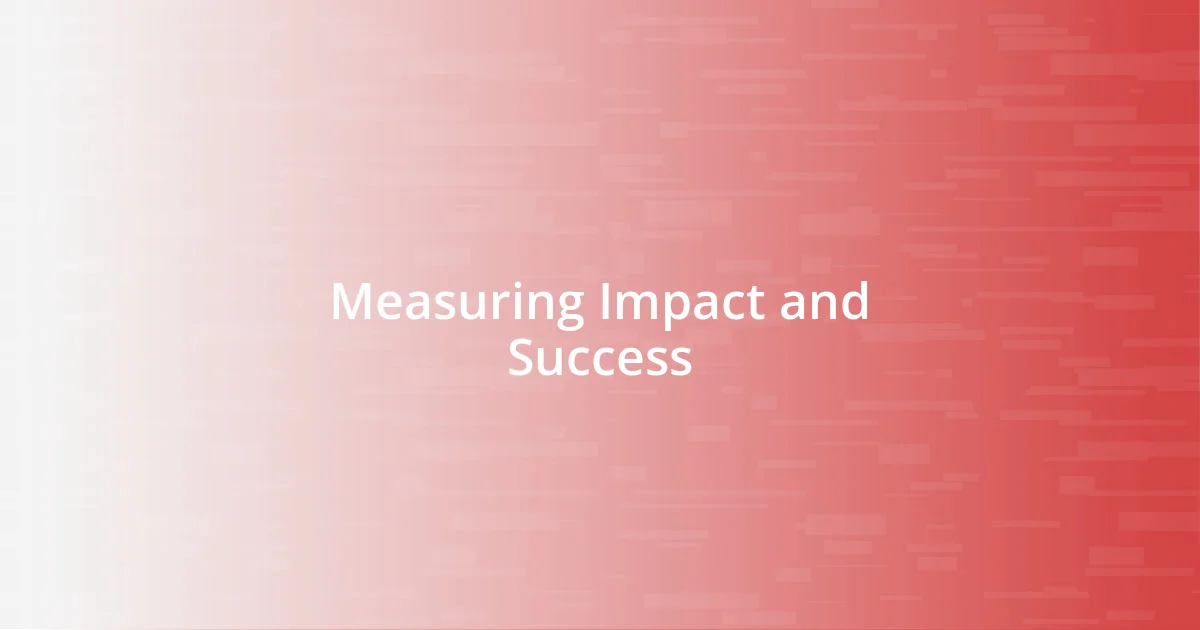 Measuring Impact and Success