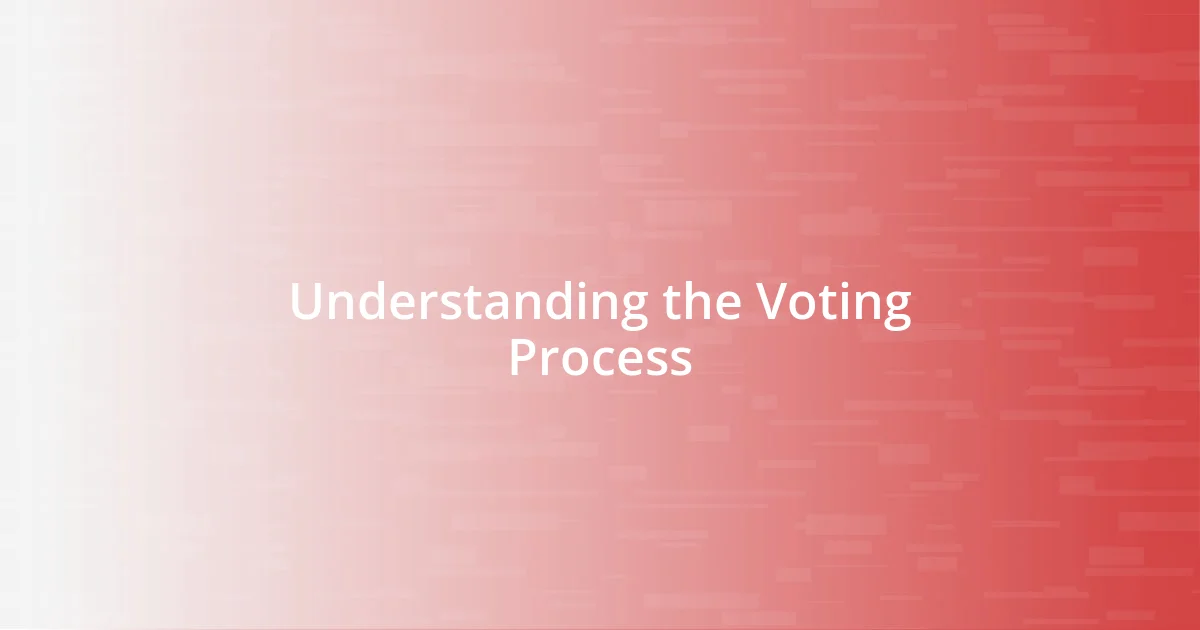 Understanding the Voting Process