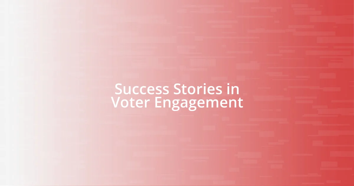 Success Stories in Voter Engagement