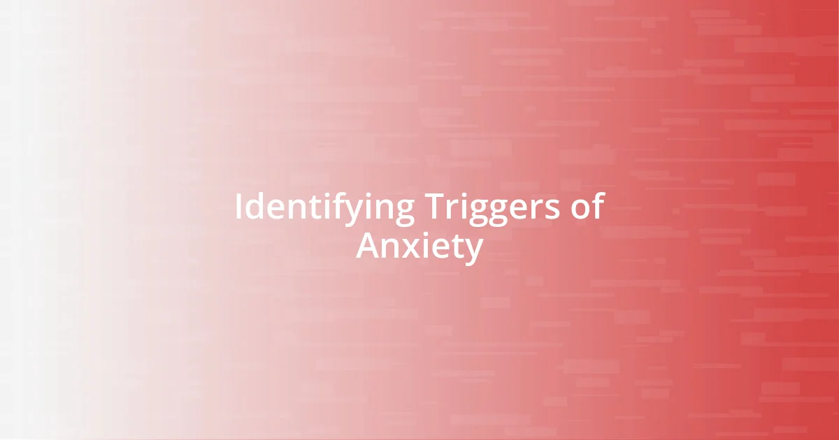 Identifying Triggers of Anxiety