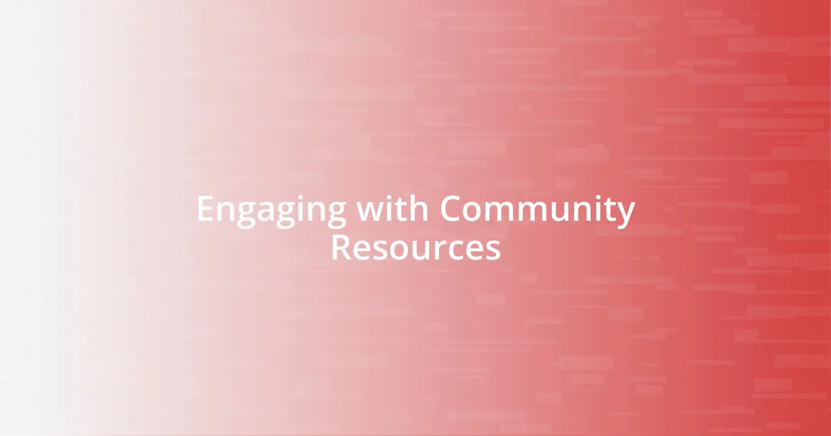 Engaging with Community Resources